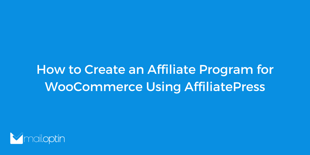 How to Create an Affiliate Program for WooCommerce Using AffiliatePress